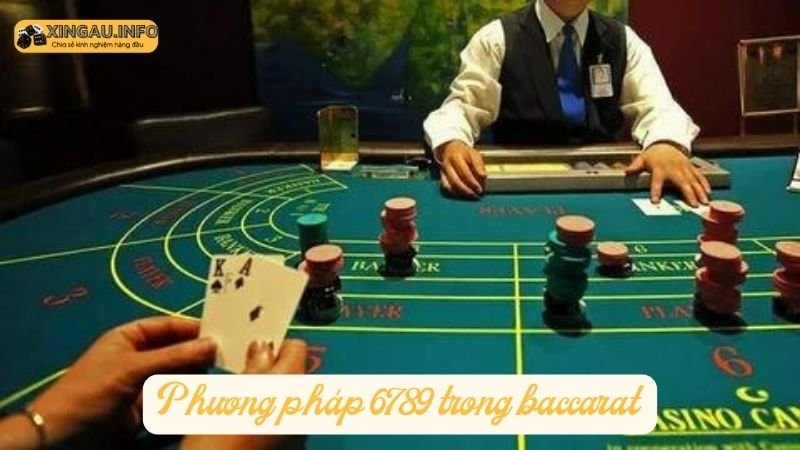 Phương pháp 6789 trong baccarat là gì?