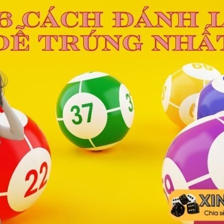 36 cách đánh lô đề chuẩn nhất 2024 ăn tiền siêu to