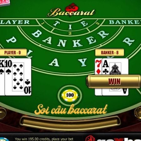 Soi cầu baccarat – Tuyệt chiêu tăng cơ hội chiến thắng