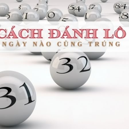 Soi cầu lô đề là gì? Cách đánh lô đề ngày nào cũng trúng