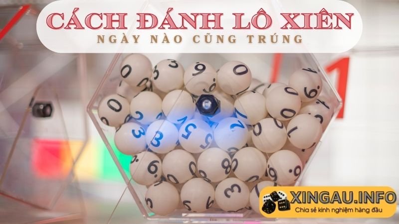 Cách đánh lô xiên theo kinh nghiệm