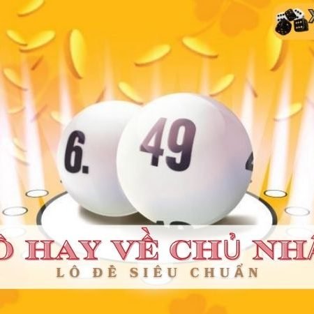 Lô hay về chủ nhật – Chủ nhật đánh lô trúng lớn năm 2024