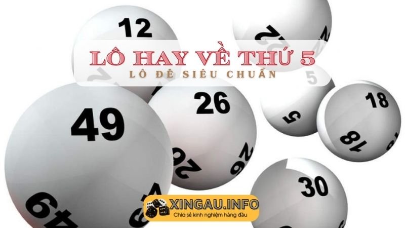 Các con số lô thường ra vào thứ Năm