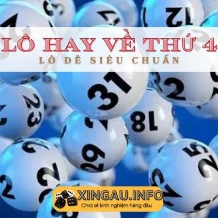 Lô hay về thứ Tư – Thứ 4 đánh lô ăn tiền triệu!!!