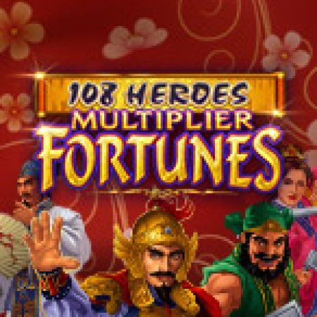 Anh Hùng Lương Sơn: Multiplier Fortunes – 108 Heroes Multiplier Fortunes Slot: Cổng Game Slot Đỉnh Cao – Đánh Bại Thách Thức, Rinh Quà Lớn