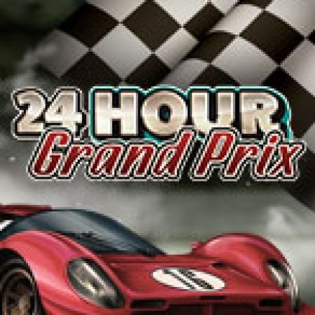 Nổ Hũ 24h – 24 Hour Grand Prix Slot Online: Nơi Hội Tụ Của Các Siêu Phẩm Slot 2024