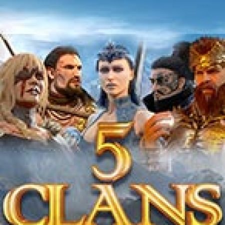 5 Clans Slot Online: Nơi Hội Tụ Của Các Siêu Phẩm Slot 2024