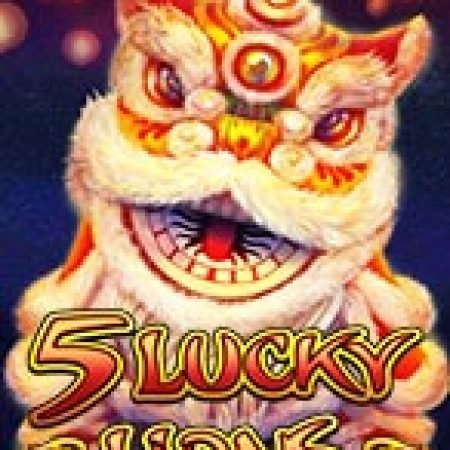 5 Lucky Lions Slot: Trò Chơi Slot Online Bạn Không Thể Bỏ Qua Trong 2024