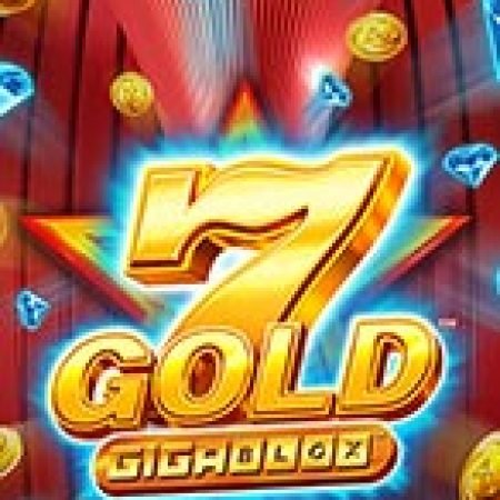 7 Gold Gigablox Slot – Kho Game Slot Online Uy Tín và Đa Dạng Nhất