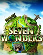 7 Wonders Slot Online: Nơi Hội Tụ Của Các Siêu Phẩm Slot 2024