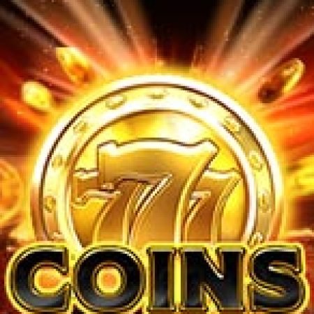 777 Coins Slot: Trò Chơi Slot Online Bạn Không Thể Bỏ Qua Trong 2024