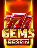 777 Gems ReSpin Slot – Kho Game Slot Online Uy Tín và Đa Dạng Nhất