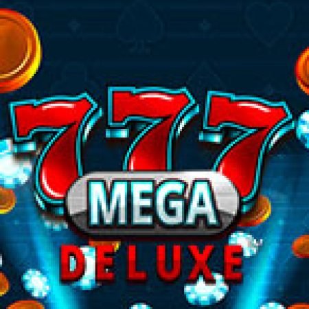 777 Mega Deluxe Slot Online: Nơi Hội Tụ Của Các Siêu Phẩm Slot 2024