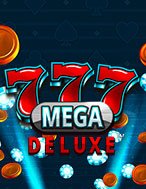 777 Mega Deluxe Slot Online: Nơi Hội Tụ Của Các Siêu Phẩm Slot 2024