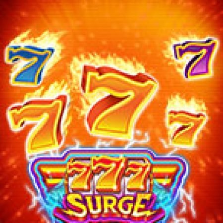 Tìm Hiểu Về 777 Surge Slot: Cách Chơi, Tips & Tricks Để Thắng Lớn