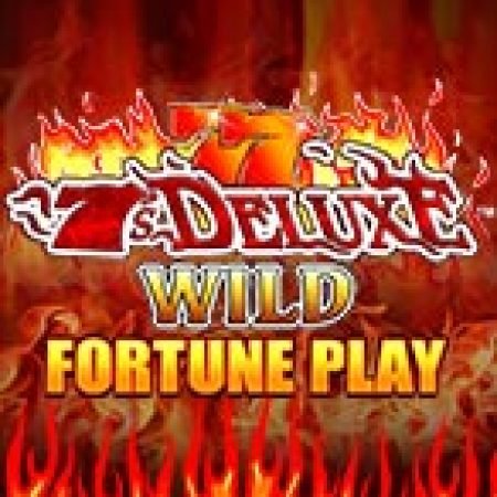 7s Deluxe Wild Fortune Play Slot – Hướng Dẫn Chơi Slot Online Chi Tiết Cho Người Mới