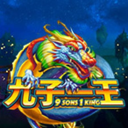 9 Sons 1 King Slot: Trò Chơi Slot Online Bạn Không Thể Bỏ Qua Trong 2024