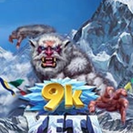 9K Yeti Slot: Trò Chơi Slot Online Bạn Không Thể Bỏ Qua Trong 2024