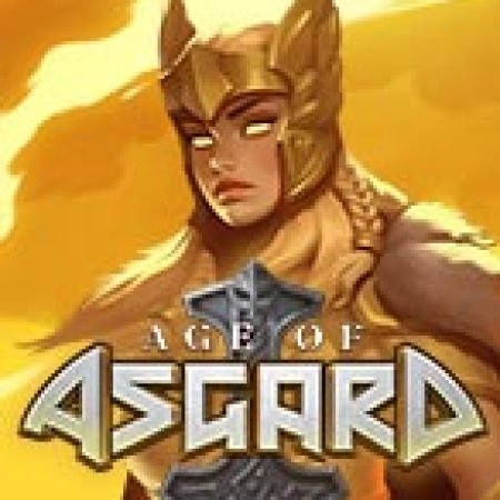 Trải Nghiệm Huyền Thoại Tại Age of Asgard Slot – Đăng Ký & Nhận Quà Khủng