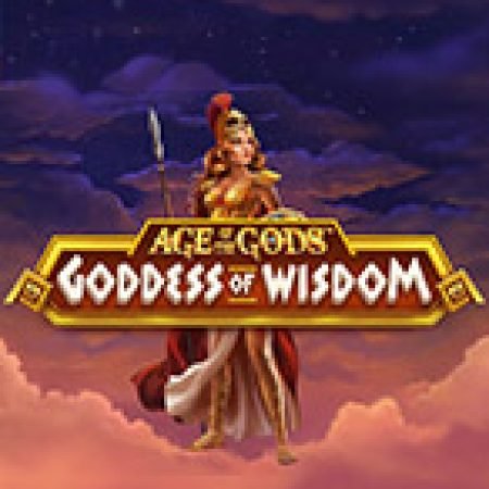 Age of Gods: Goddess of Wisdom Slot: Trò Chơi Slot Online Bạn Không Thể Bỏ Qua Trong 2024