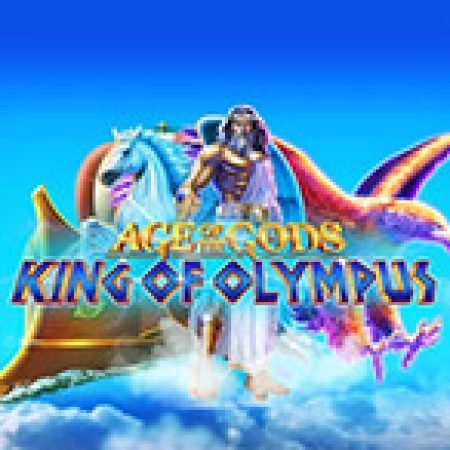 Age of Gods: King of Olympus Slot: Trò Chơi Slot Online Bạn Không Thể Bỏ Qua Trong 2024