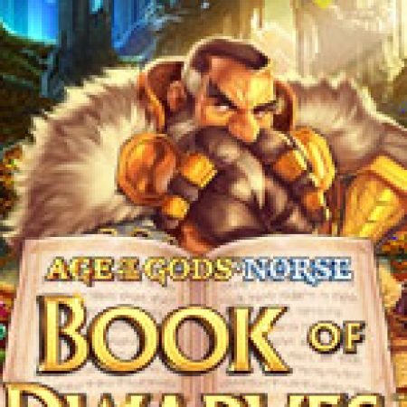 Khám Phá Age of the Gods Norse: Book of Dwarves Slot: Trò Chơi Slot Trực Tuyến Hấp Dẫn Nhất 2024