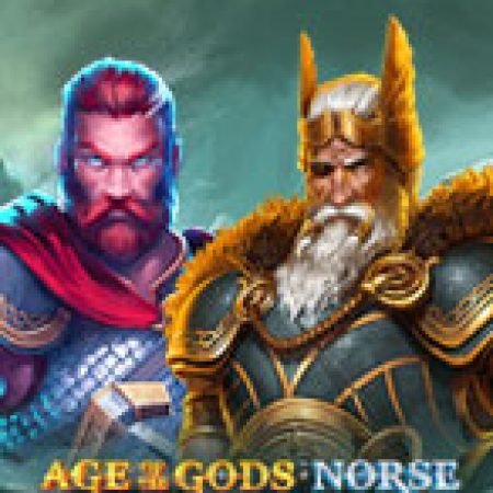 Giới Thiệu Age of the Gods Norse: Gods and Giants Slot: Luật Chơi, Mẹo Thắng & Ưu Đãi Độc Quyền