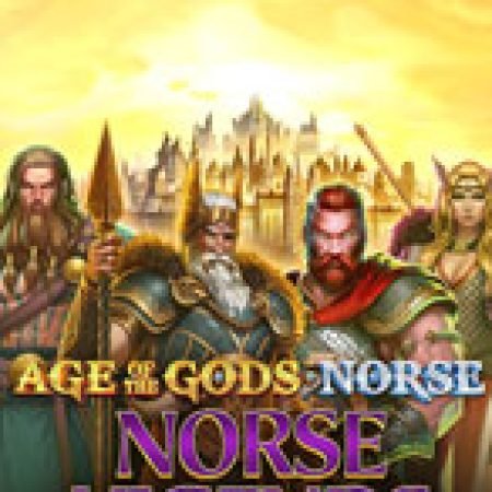 Khám Phá Age of the Gods: Norse Legends Slot: Trò Chơi Slot Trực Tuyến Hấp Dẫn Nhất 2024