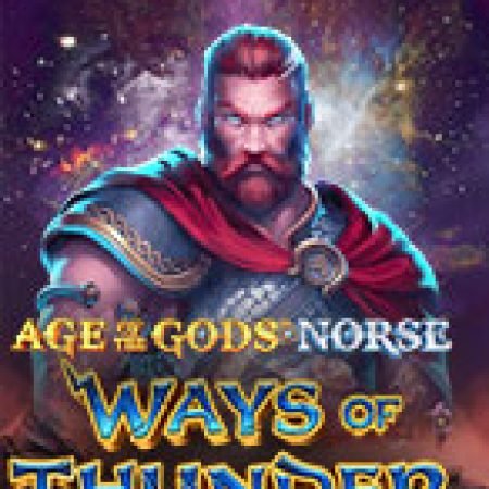 Hướng Dẫn Đăng Ký Age of the Gods Norse: Ways of Thunder Slot: Bắt Đầu Hành Trình Giành Jackpot