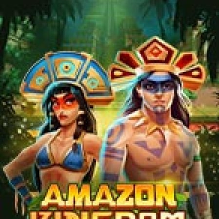 Đế Chế Amazon – Amazon Kingdom Slot – Kho Game Slot Online Uy Tín và Đa Dạng Nhất