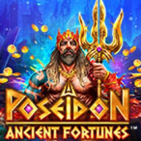 Kho Báu Cổ Đại: Poseidon Megaways – Ancient Fortunes: Poseidon Megaways Slot – Hướng Dẫn Chơi Slot Online Chi Tiết Cho Người Mới