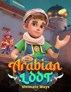 Arabian Loot: Ultimate Ways Slot: Cổng Game Slot Đỉnh Cao – Đánh Bại Thách Thức, Rinh Quà Lớn