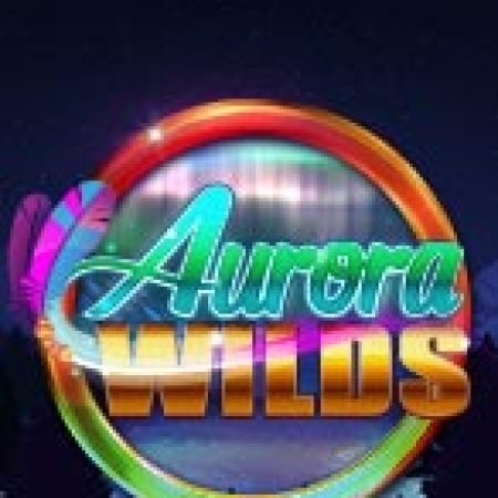 Rạng Đông – Aurora Wilds Slot Online: Nơi Hội Tụ Của Các Siêu Phẩm Slot 2024