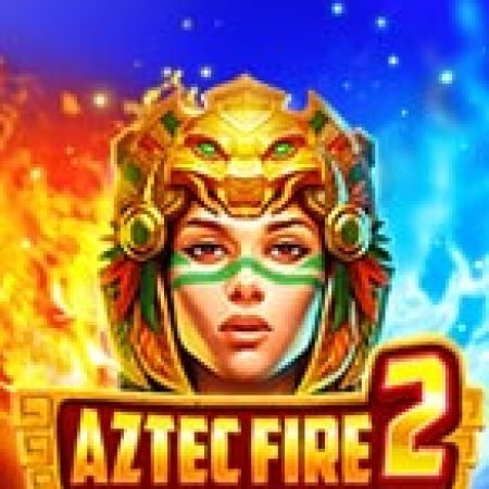 Aztec Fire2-Hold & Win Multi Slot: Trò Chơi Slot Online Bạn Không Thể Bỏ Qua Trong 2024