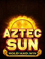 Hướng Dẫn Đăng Ký Aztec Sun Slot: Bắt Đầu Hành Trình Giành Jackpot