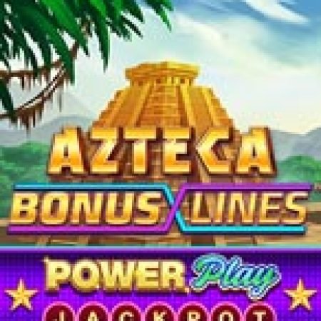 Azteca: Bonus Lines™ PowerPlay Jackpot Slot – Kho Game Slot Online Uy Tín và Đa Dạng Nhất