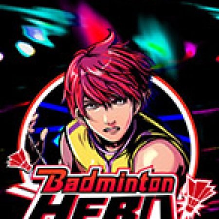 Badminton Hero Slot – Hướng Dẫn Chơi Slot Online Chi Tiết Cho Người Mới