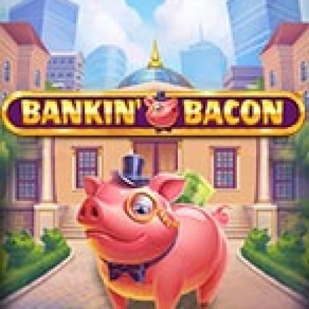 Bankin’ Bacon Slot – Kho Game Slot Online Uy Tín và Đa Dạng Nhất