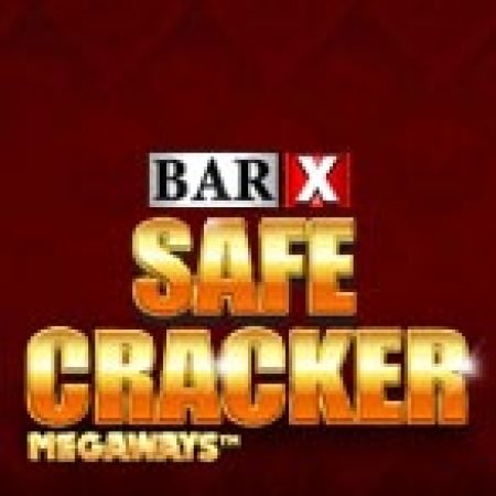 Khám Phá Bar X Safe Cracker Megaways Slot: Trò Chơi Slot Trực Tuyến Hấp Dẫn Nhất 2024