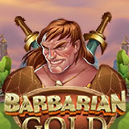 Barbarian Gold Slot: Cổng Game Slot Đỉnh Cao – Đánh Bại Thách Thức, Rinh Quà Lớn