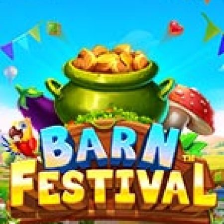 Lễ Hội Nông Trại – Barn Festival Slot: Cổng Game Slot Đỉnh Cao – Đánh Bại Thách Thức, Rinh Quà Lớn