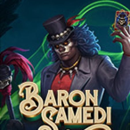 Khám Phá Baron Samedi Slot: Trò Chơi Slot Trực Tuyến Hấp Dẫn Nhất 2024