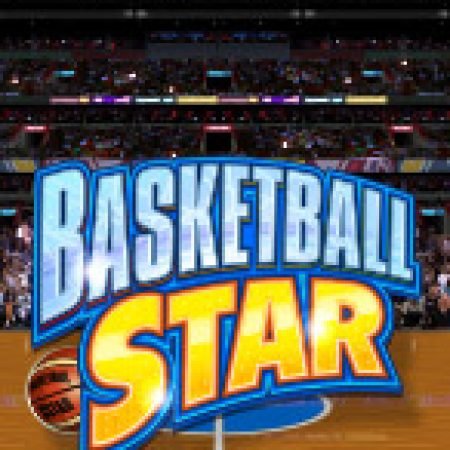 Trải Nghiệm Huyền Thoại Tại Siêu Bóng Rổ – Basketball Star Slot – Đăng Ký & Nhận Quà Khủng