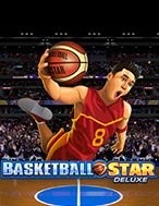 Hướng Dẫn Đăng Ký Siêu Bóng Rổ Deluxe – Basketball Star Deluxe Slot: Bắt Đầu Hành Trình Giành Jackpot