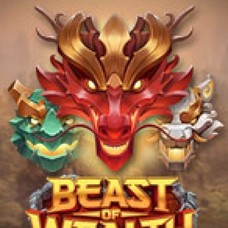 Quái Vật Tài Lộc – Beast of Wealth Slot: Cổng Game Slot Đỉnh Cao – Đánh Bại Thách Thức, Rinh Quà Lớn