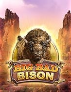 Chú Bò Mộng – Big Bad Bison Slot Online: Nơi Hội Tụ Của Các Siêu Phẩm Slot 2024