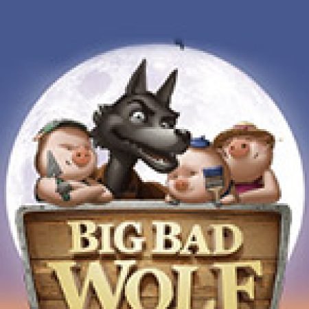 Big Bad Wolf Slot: Trò Chơi Slot Online Bạn Không Thể Bỏ Qua Trong 2024