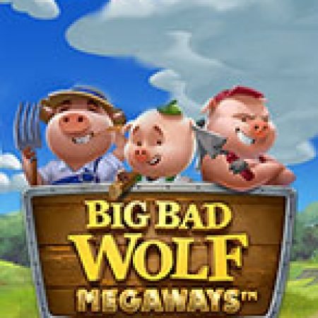 Big Bad Wolf Megaways Slot: Cổng Game Slot Đỉnh Cao – Đánh Bại Thách Thức, Rinh Quà Lớn