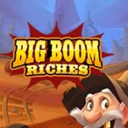 Ông Lão Đào Vàng – Big Boom Riches Slot – Kho Game Slot Online Uy Tín và Đa Dạng Nhất