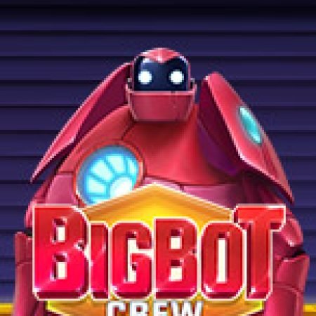 Hướng Dẫn Đăng Ký Big Bot Crew Slot: Bắt Đầu Hành Trình Giành Jackpot